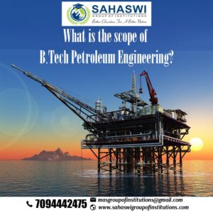 What is the scope of B.Tech Petroleum Engineering?